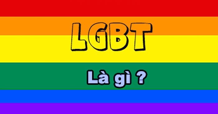 LGBT là gì? Les là gì? Gay là gì? LGBT là viết tắt của cụm từ gì?