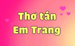Thơ tán em Trang – Thơ thả thính em Trang hài hước, dí dỏm bảo đảm tán là đổ