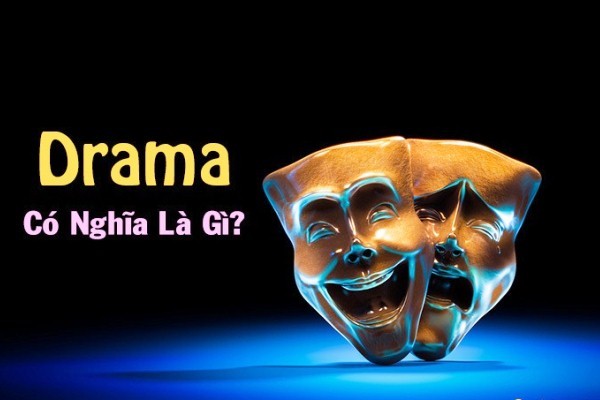 Drama là gì? Nguồn gốc của từ Drama - Thể loại phim Drama, truyện Drama là gì?