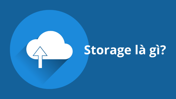 Định Nghĩa Storage là gì? Cloud Storage hoạt động như thế nào?