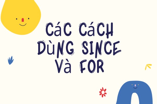 Cách dùng for và since trong tiếng anh chuẩn xác nhất